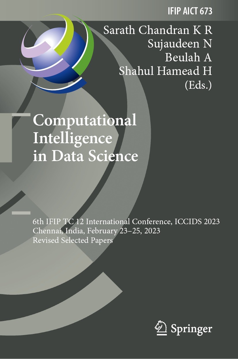 Titlebook: Computational Intelligence in Data Science; 6th IFIP TC 12 Inter Sarath Chandran K R,Sujaudeen N,Shahul Hamead H Conference proceedings 202 Titlebook: Computational Intelligence in Data Science; 6th IFIP TC 12 Inter Sarath Chandran K R,Sujaudeen N,Shahul Hamead H Conference proceedings 202