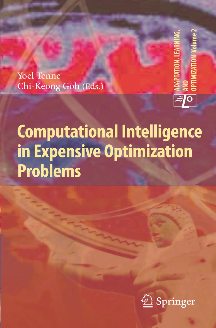 Titlebook: Computational Intelligence in Expensive Optimization Problems; Yoel Tenne,Chi-Keong Goh Book 2010 Springer-Verlag Berlin Heidelberg 2010 a Titlebook: Computational Intelligence in Expensive Optimization Problems; Yoel Tenne,Chi-Keong Goh Book 2010 Springer-Verlag Berlin Heidelberg 2010 a