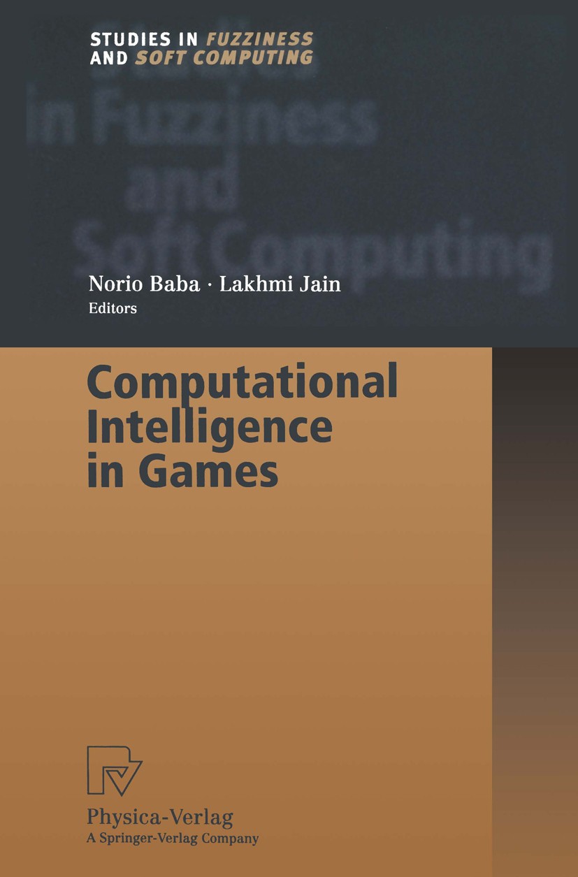 Titlebook: Computational Intelligence in Games; Norio Baba,Lakhmi C. Jain Book 2001 Springer-Verlag Berlin Heidelberg 2001 algorithms.computational i Titlebook: Computational Intelligence in Games; Norio Baba,Lakhmi C. Jain Book 2001 Springer-Verlag Berlin Heidelberg 2001 algorithms.computational i