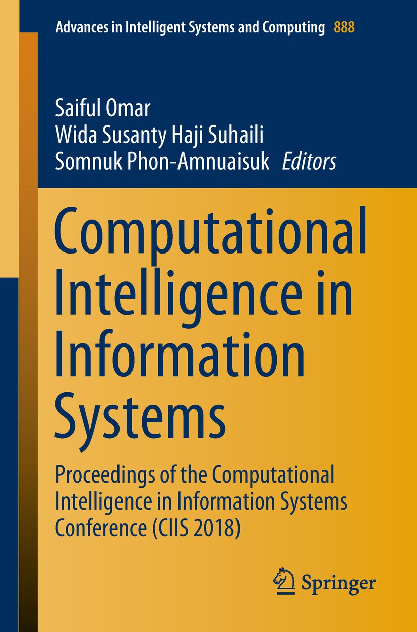 Titlebook: Computational Intelligence in Information Systems; Proceedings of the C Saiful Omar,Wida Susanty Haji Suhaili,Somnuk Phon- Conference proce Titlebook: Computational Intelligence in Information Systems; Proceedings of the C Saiful Omar,Wida Susanty Haji Suhaili,Somnuk Phon- Conference proce