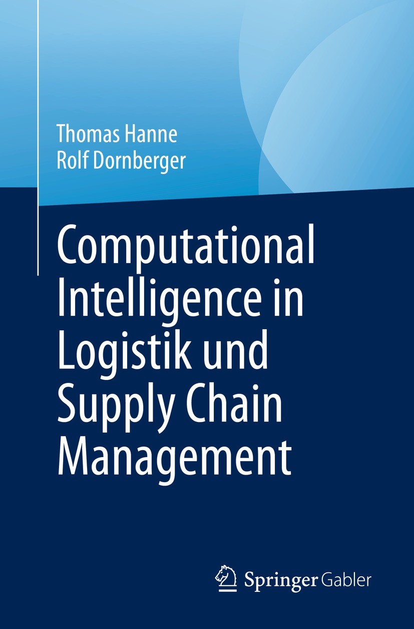 Titlebook: Computational Intelligence in Logistik und Supply Chain Management; Thomas Hanne,Rolf Dornberger Book 2023 Der/die Herausgeber bzw. der/di Titlebook: Computational Intelligence in Logistik und Supply Chain Management; Thomas Hanne,Rolf Dornberger Book 2023 Der/die Herausgeber bzw. der/di