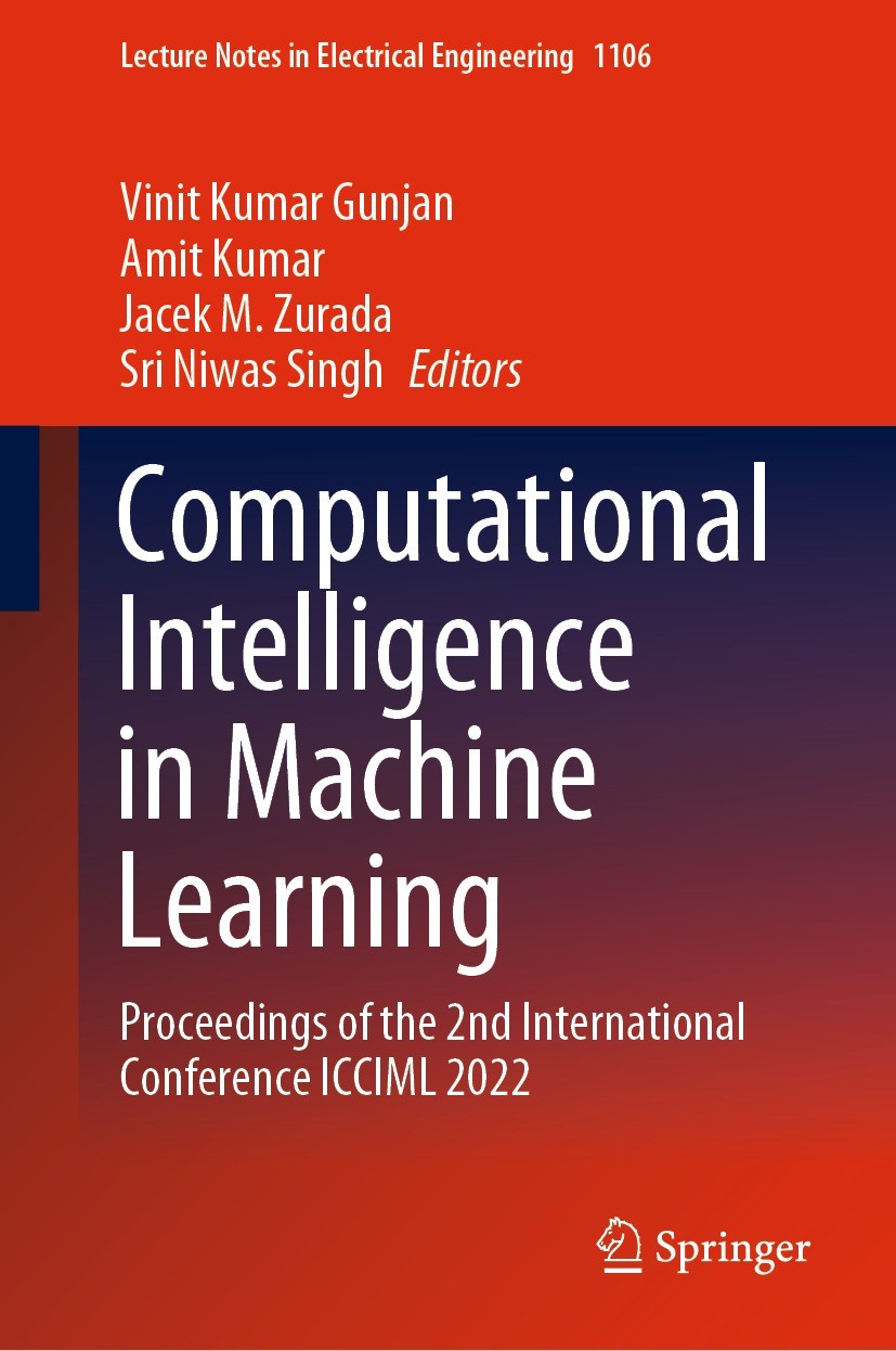 Titlebook: Computational Intelligence in Machine Learning; Proceedings of the 2 Vinit Kumar Gunjan,Amit Kumar,Sri Niwas Singh Conference proceedings 2 Titlebook: Computational Intelligence in Machine Learning; Proceedings of the 2 Vinit Kumar Gunjan,Amit Kumar,Sri Niwas Singh Conference proceedings 2