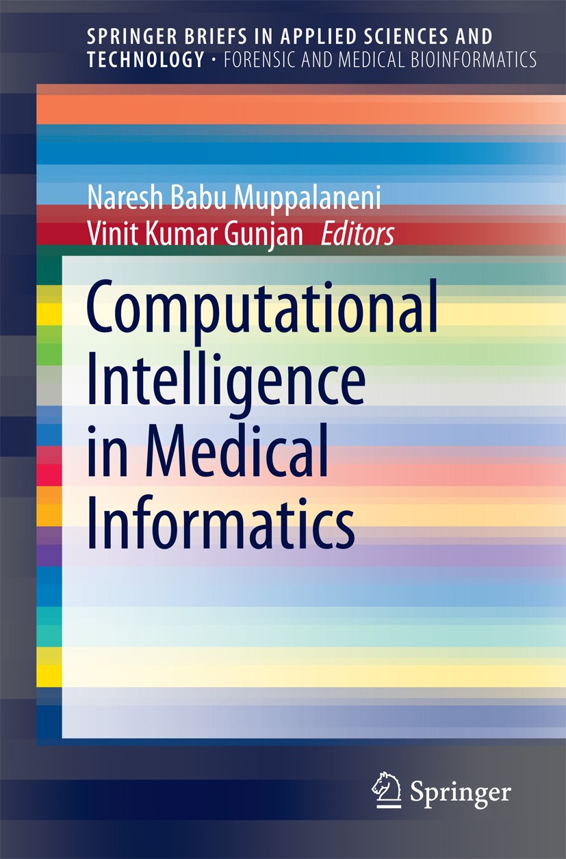 Titlebook: Computational Intelligence in Medical Informatics; Naresh Babu Muppalaneni,Vinit Kumar Gunjan Book 2015 The Author(s) 2015 Alpha-Dystrogly Titlebook: Computational Intelligence in Medical Informatics; Naresh Babu Muppalaneni,Vinit Kumar Gunjan Book 2015 The Author(s) 2015 Alpha-Dystrogly