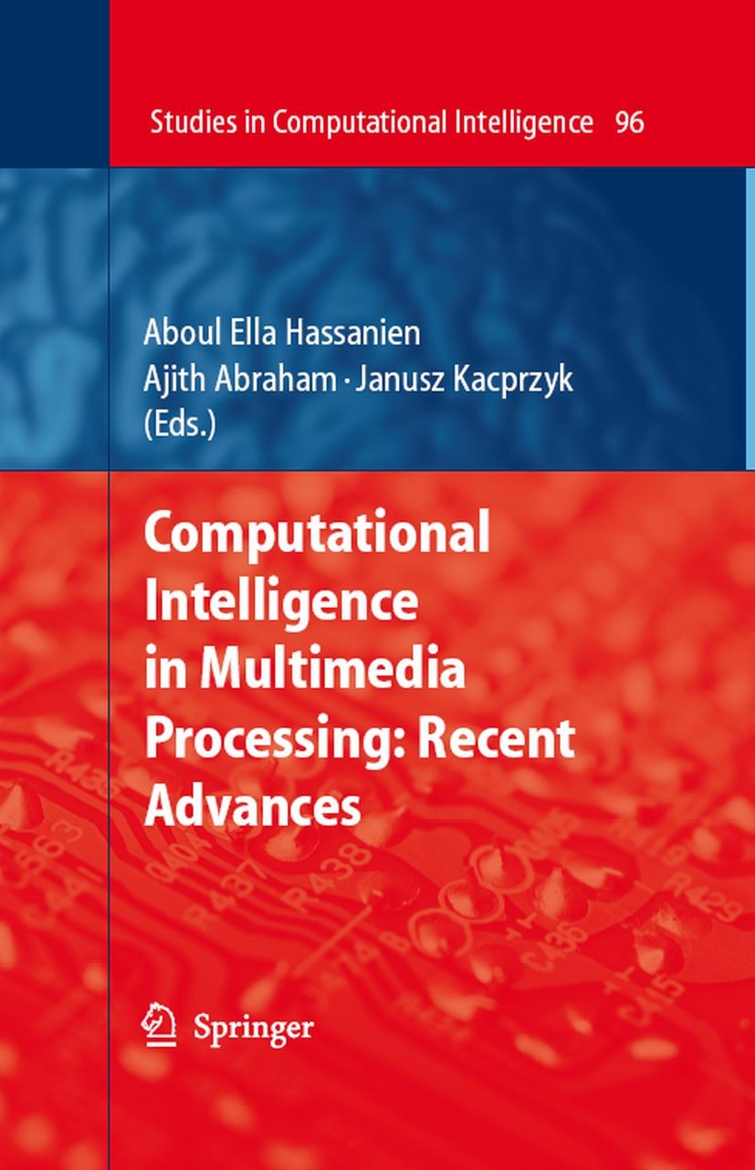 Titlebook: Computational Intelligence in Multimedia Processing: Recent Advances; Aboul-Ella Hassanien,Ajith Abraham,Janusz Kacprzyk Book 2008 Springe Titlebook: Computational Intelligence in Multimedia Processing: Recent Advances; Aboul-Ella Hassanien,Ajith Abraham,Janusz Kacprzyk Book 2008 Springe