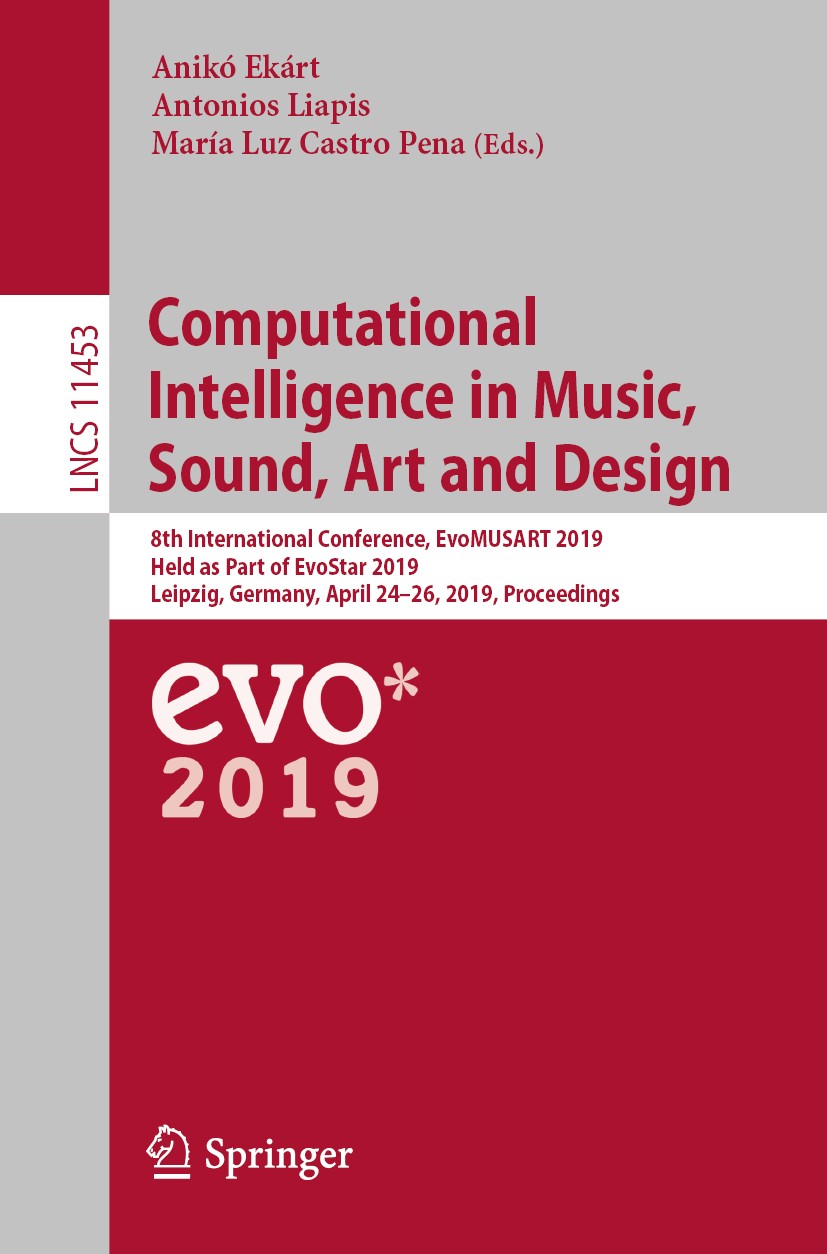 Titlebook: Computational Intelligence in Music, Sound, Art and Design; 8th International Co Anikó Ekárt,Antonios Liapis,María Luz Castro Pena Conferen Titlebook: Computational Intelligence in Music, Sound, Art and Design; 8th International Co Anikó Ekárt,Antonios Liapis,María Luz Castro Pena Conferen