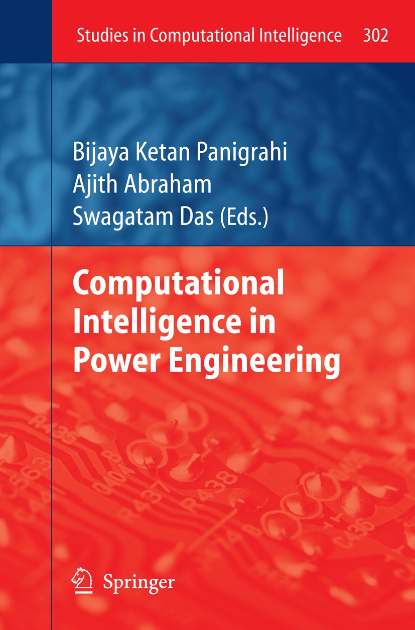 Titlebook: Computational Intelligence in Power Engineering; Bijaya Ketan Panigrahi,Ajith Abraham,Swagatam Das Book 2010 Springer-Verlag Berlin Heidel Titlebook: Computational Intelligence in Power Engineering; Bijaya Ketan Panigrahi,Ajith Abraham,Swagatam Das Book 2010 Springer-Verlag Berlin Heidel