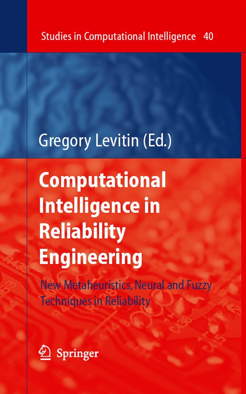 Titlebook: Computational Intelligence in Reliability Engineering; New Metaheuristics, Gregory Levitin Book 2007 Springer-Verlag Berlin Heidelberg 200 Titlebook: Computational Intelligence in Reliability Engineering; New Metaheuristics, Gregory Levitin Book 2007 Springer-Verlag Berlin Heidelberg 200