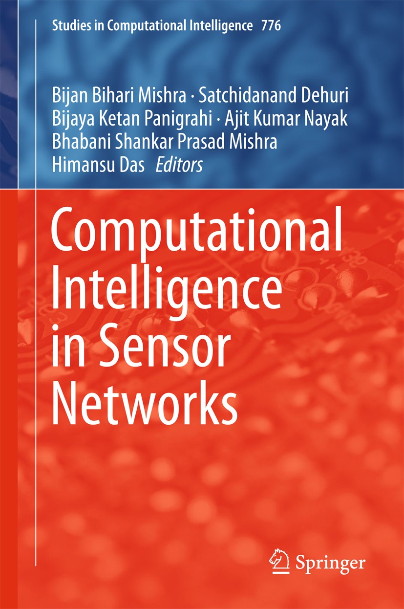 Titlebook: Computational Intelligence in Sensor Networks; Bijan Bihari Mishra,Satchidanand Dehuri,Himansu Da Book 2019 Springer-Verlag GmbH Germany, Titlebook: Computational Intelligence in Sensor Networks; Bijan Bihari Mishra,Satchidanand Dehuri,Himansu Da Book 2019 Springer-Verlag GmbH Germany,