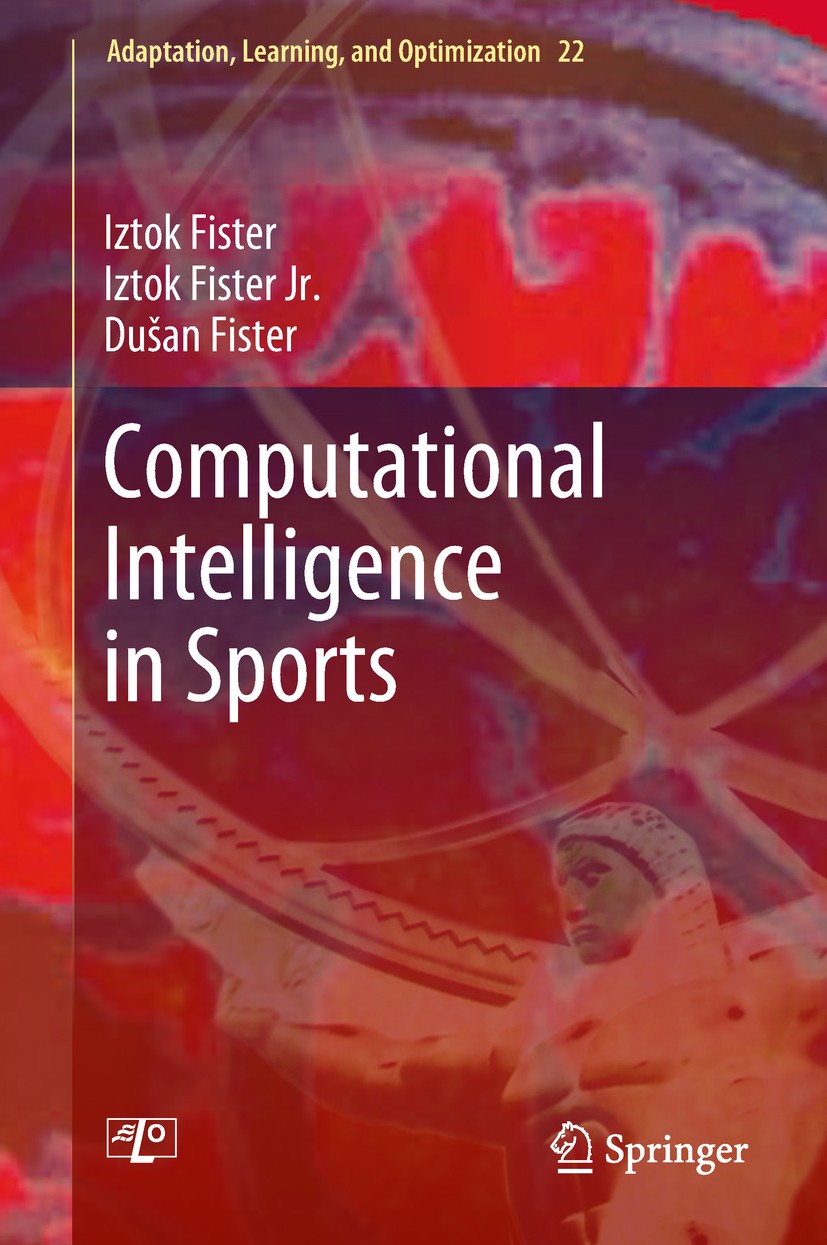 Titlebook: Computational Intelligence in Sports; Iztok Fister,Iztok Fister Jr.,Dušan Fister Book 2019 Springer Nature Switzerland AG 2019 Computation Titlebook: Computational Intelligence in Sports; Iztok Fister,Iztok Fister Jr.,Dušan Fister Book 2019 Springer Nature Switzerland AG 2019 Computation