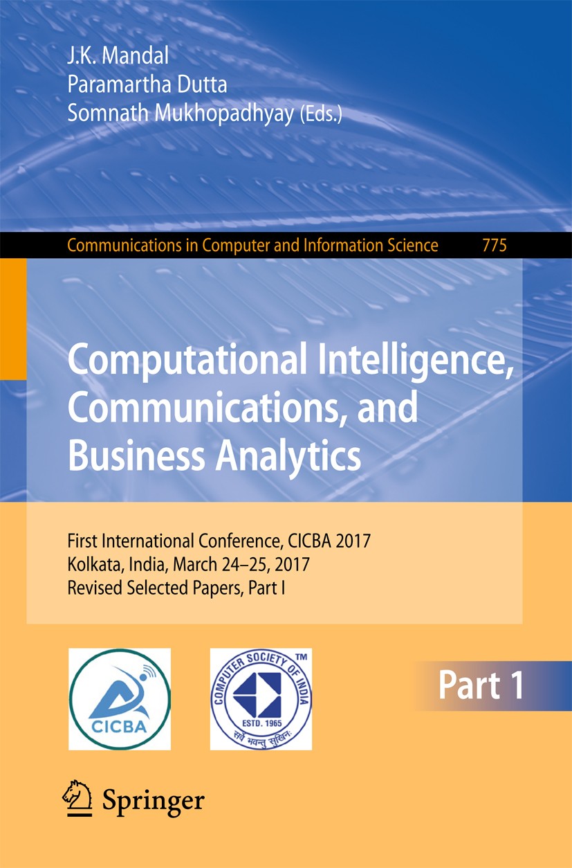 Titlebook: Computational Intelligence, Communications, and Business Analytics; First International J. K. Mandal,Paramartha Dutta,Somnath Mukhopadhyay Titlebook: Computational Intelligence, Communications, and Business Analytics; First International J. K. Mandal,Paramartha Dutta,Somnath Mukhopadhyay