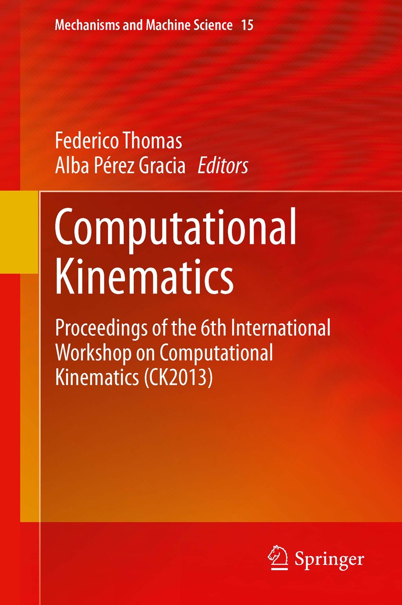 Titlebook: Computational Kinematics; Proceedings of the 6 Federico Thomas,Alba Perez Gracia Conference proceedings 2014 Springer Science+Business Medi Titlebook: Computational Kinematics; Proceedings of the 6 Federico Thomas,Alba Perez Gracia Conference proceedings 2014 Springer Science+Business Medi
