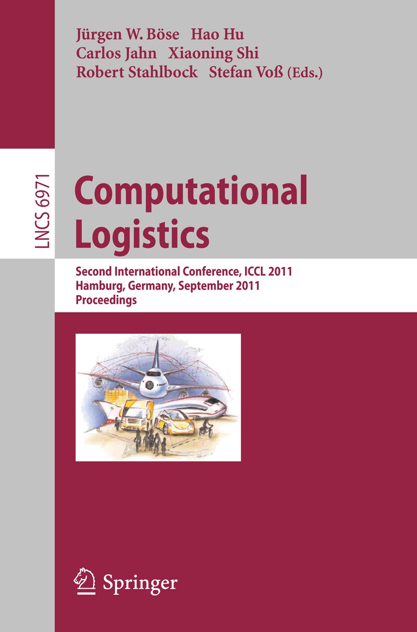Titlebook: Computational Logistics; Second International Jürgen W. Böse,Hao Hu,Stefan Voß Conference proceedings 2011 Springer-Verlag GmbH Berlin Heid Titlebook: Computational Logistics; Second International Jürgen W. Böse,Hao Hu,Stefan Voß Conference proceedings 2011 Springer-Verlag GmbH Berlin Heid