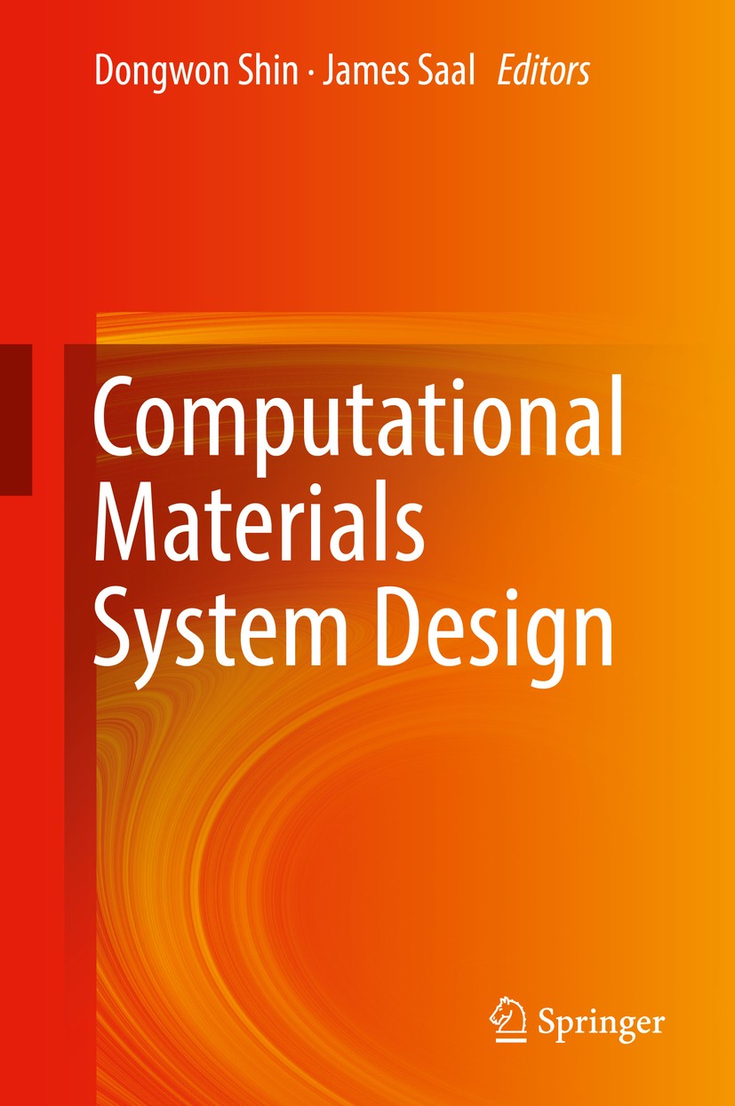 Titlebook: Computational Materials System Design; Dongwon Shin,James Saal Book 2018 Springer International Publishing AG 2018 CALPHAD.Computational T Titlebook: Computational Materials System Design; Dongwon Shin,James Saal Book 2018 Springer International Publishing AG 2018 CALPHAD.Computational T
