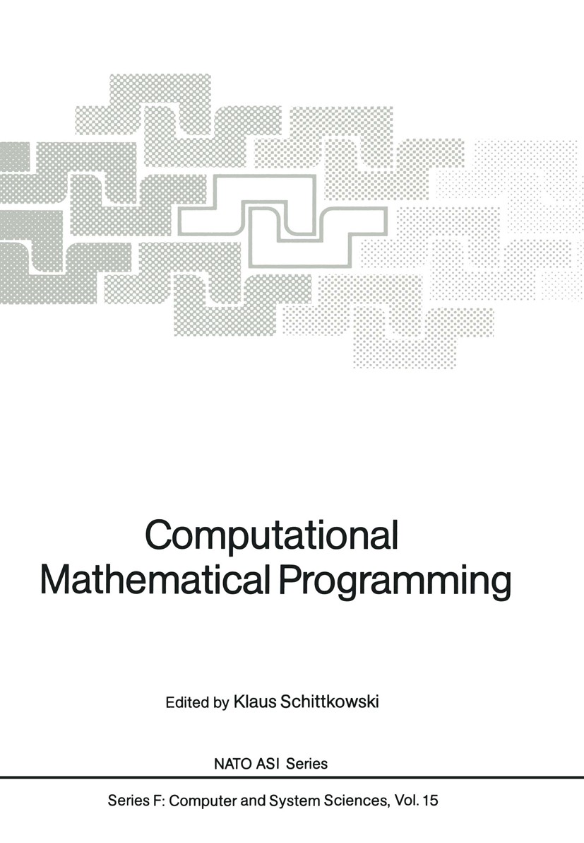 Titlebook: Computational Mathematical Programming; Klaus Schittkowski Conference proceedings 1985 Springer-Verlag Berlin Heidelberg 1985 Programmieru Titlebook: Computational Mathematical Programming; Klaus Schittkowski Conference proceedings 1985 Springer-Verlag Berlin Heidelberg 1985 Programmieru