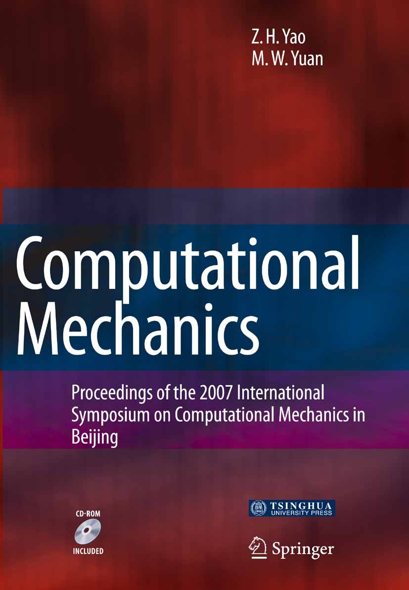 Titlebook: Computational Mechanics; Proceedings of the 2 Z. H. Yao,M. W. Yuan Conference proceedings 2009 Springer-Verlag Berlin Heidelberg 2009 ISCM. Titlebook: Computational Mechanics; Proceedings of the 2 Z. H. Yao,M. W. Yuan Conference proceedings 2009 Springer-Verlag Berlin Heidelberg 2009 ISCM.