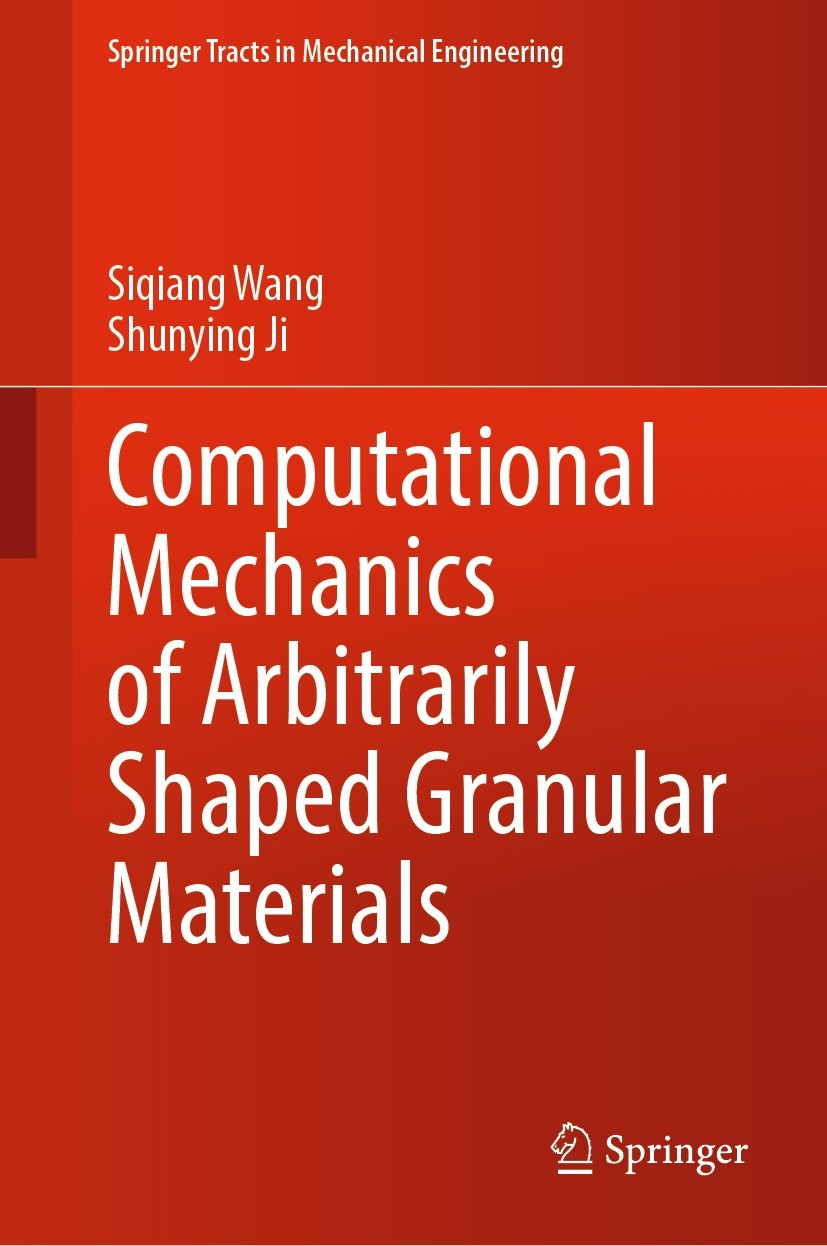 Titlebook: Computational Mechanics of Arbitrarily Shaped Granular Materials; Siqiang Wang,Shunying Ji Book 2024 The Editor(s) (if applicable) and The Titlebook: Computational Mechanics of Arbitrarily Shaped Granular Materials; Siqiang Wang,Shunying Ji Book 2024 The Editor(s) (if applicable) and The