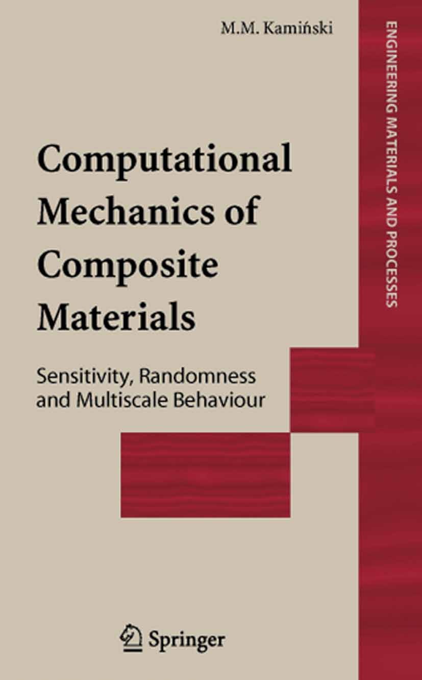 Titlebook: Computational Mechanics of Composite Materials; Sensitivity, Randomn M.M. Kamiński Book 2005 Springer-Verlag London 2005 Composites.Fatigue Titlebook: Computational Mechanics of Composite Materials; Sensitivity, Randomn M.M. Kamiński Book 2005 Springer-Verlag London 2005 Composites.Fatigue