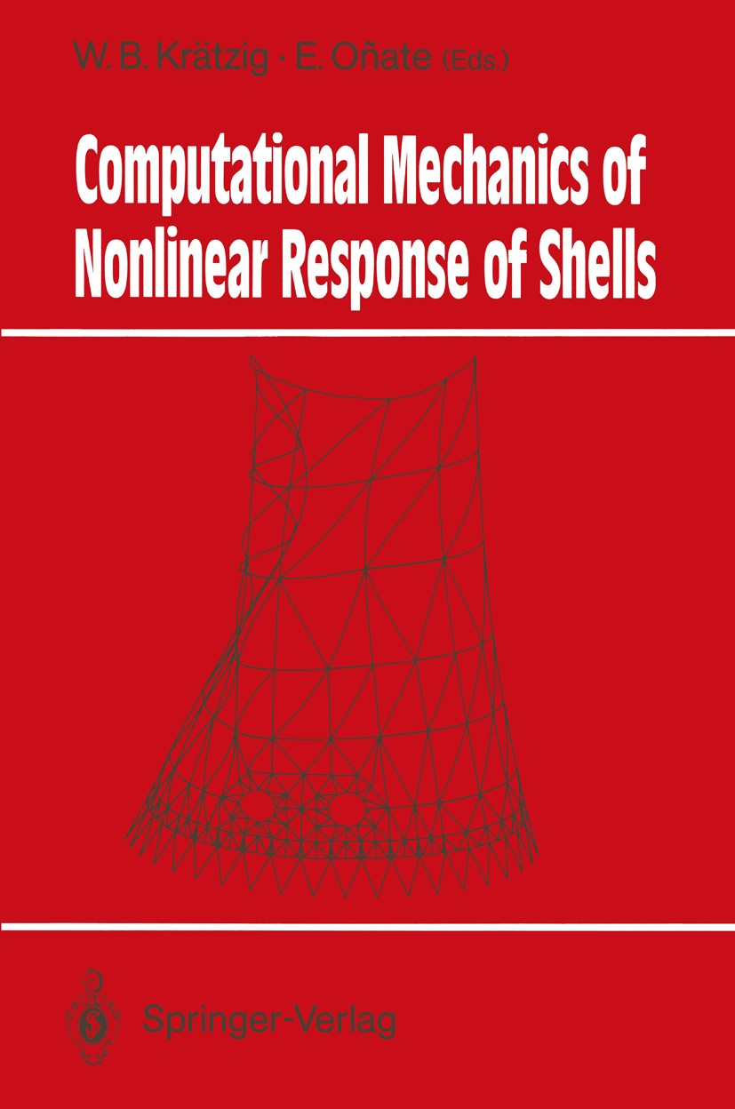 Titlebook: Computational Mechanics of Nonlinear Response of Shells; Wilfried B. Krätzig,Eugenio Oñate Book 1990 Springer-Verlag Berlin Heidelberg 199 Titlebook: Computational Mechanics of Nonlinear Response of Shells; Wilfried B. Krätzig,Eugenio Oñate Book 1990 Springer-Verlag Berlin Heidelberg 199