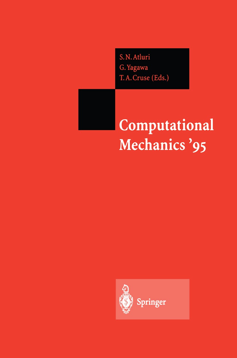 Titlebook: Computational Mechanics ’95; Volume 1 and Volume S. N. Atluri,G. Yagawa,Thomas Cruse Conference proceedings 1995 Springer-Verlag Berlin He Titlebook: Computational Mechanics ’95; Volume 1 and Volume S. N. Atluri,G. Yagawa,Thomas Cruse Conference proceedings 1995 Springer-Verlag Berlin He