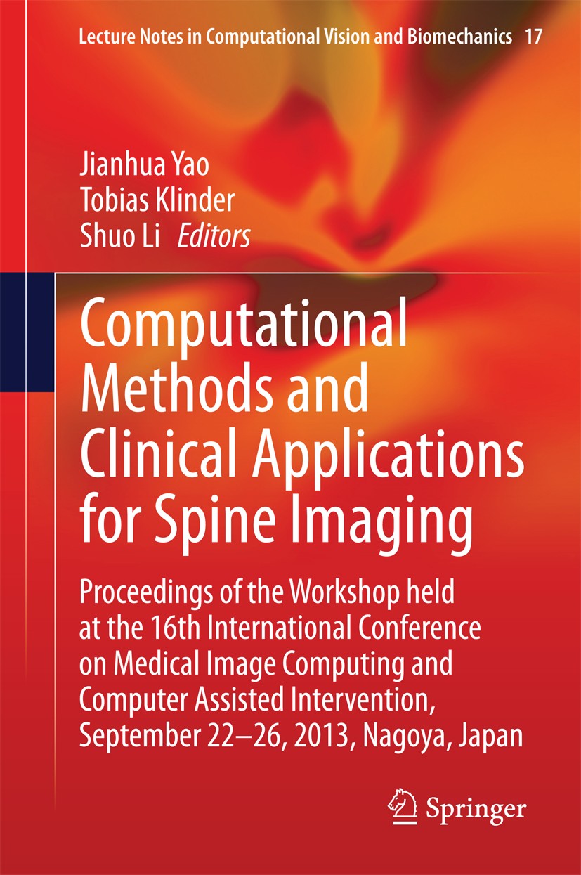 Titlebook: Computational Methods and Clinical Applications for Spine Imaging; Proceedings of the W Jianhua Yao,Tobias Klinder,Shuo Li Conference proce Titlebook: Computational Methods and Clinical Applications for Spine Imaging; Proceedings of the W Jianhua Yao,Tobias Klinder,Shuo Li Conference proce