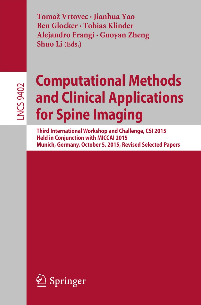 Titlebook: Computational Methods and Clinical Applications for Spine Imaging; Third International Tomaž Vrtovec,Jianhua Yao,Shuo Li Conference procee Titlebook: Computational Methods and Clinical Applications for Spine Imaging; Third International Tomaž Vrtovec,Jianhua Yao,Shuo Li Conference procee