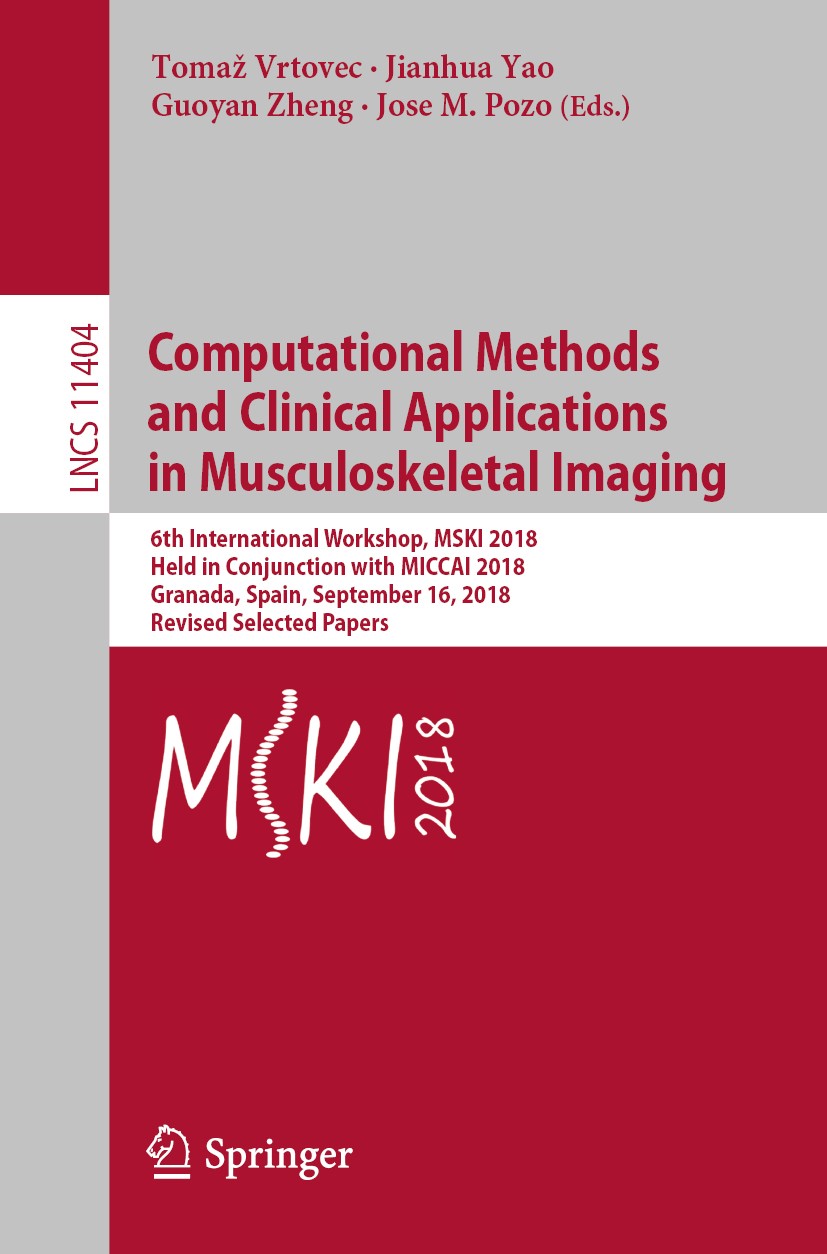 Titlebook: Computational Methods and Clinical Applications in Musculoskeletal Imaging; 6th International Wo Tomaž Vrtovec,Jianhua Yao,Jose M. Pozo Con Titlebook: Computational Methods and Clinical Applications in Musculoskeletal Imaging; 6th International Wo Tomaž Vrtovec,Jianhua Yao,Jose M. Pozo Con