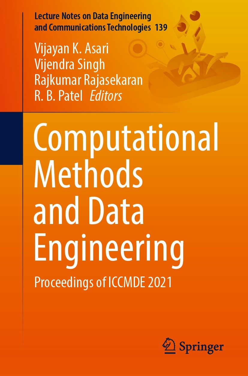 Titlebook: Computational Methods and Data Engineering; Proceedings of ICCMD Vijayan K. Asari,Vijendra Singh,R. B. Patel Conference proceedings 2023 Th Titlebook: Computational Methods and Data Engineering; Proceedings of ICCMD Vijayan K. Asari,Vijendra Singh,R. B. Patel Conference proceedings 2023 Th