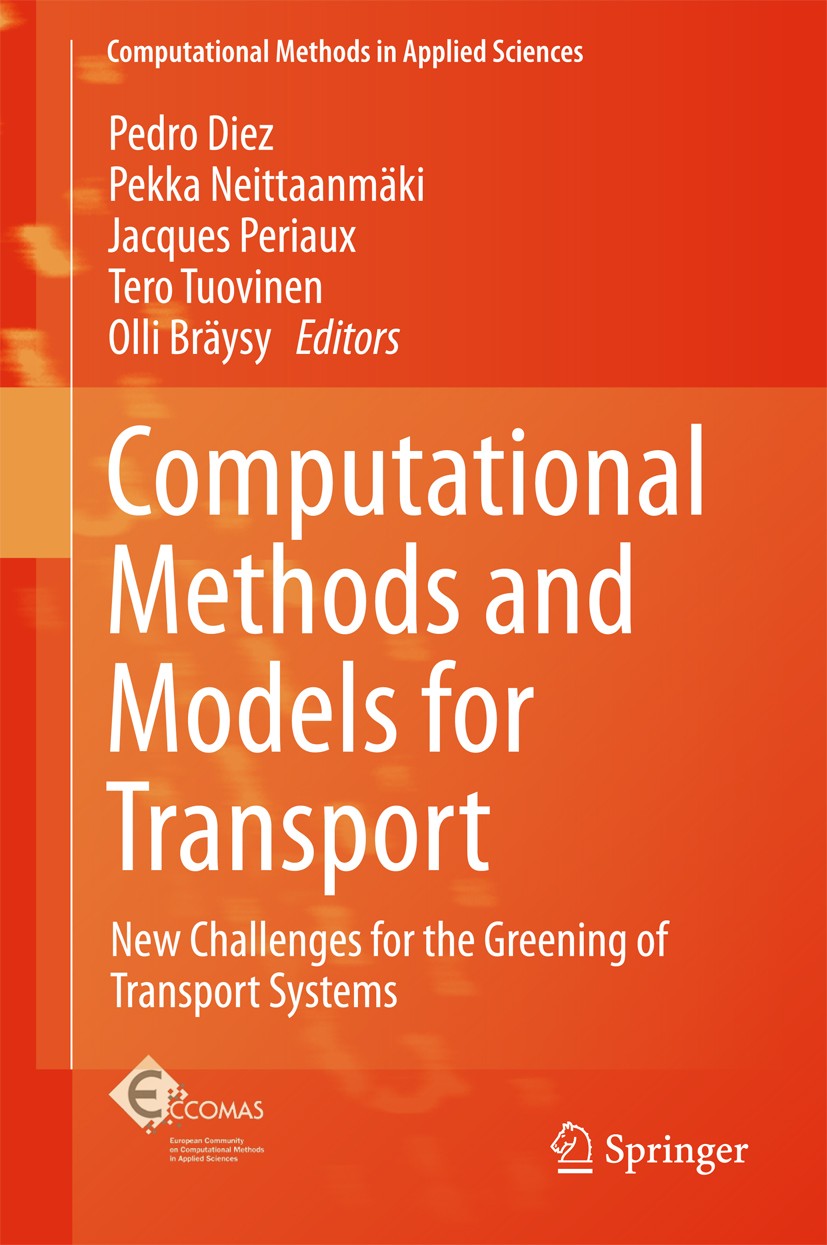 Titlebook: Computational Methods and Models for Transport; New Challenges for t Pedro Diez,Pekka Neittaanmäki,Olli Bräysy Conference proceedings 2018 Titlebook: Computational Methods and Models for Transport; New Challenges for t Pedro Diez,Pekka Neittaanmäki,Olli Bräysy Conference proceedings 2018