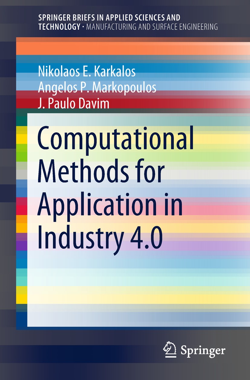 Titlebook: Computational Methods for Application in Industry 4.0; Nikolaos E. Karkalos,Angelos P. Markopoulos,J. Pau Book 2019 The Author(s) 2019 Opt Titlebook: Computational Methods for Application in Industry 4.0; Nikolaos E. Karkalos,Angelos P. Markopoulos,J. Pau Book 2019 The Author(s) 2019 Opt