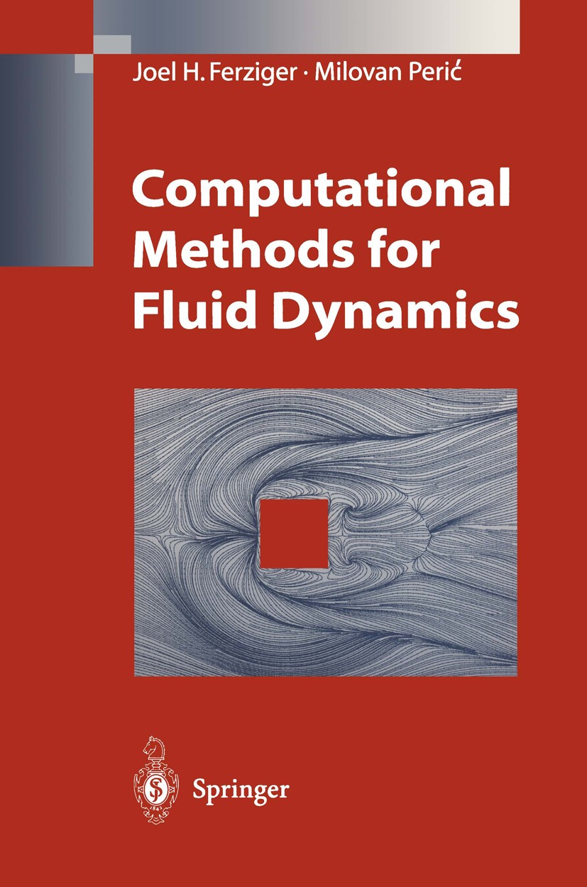 Titlebook: Computational Methods for Fluid Dynamics; Joel H. Ferziger,Milovan Perić Book 19961st edition Springer-Verlag Berlin Heidelberg 1996 Algeb Titlebook: Computational Methods for Fluid Dynamics; Joel H. Ferziger,Milovan Perić Book 19961st edition Springer-Verlag Berlin Heidelberg 1996 Algeb