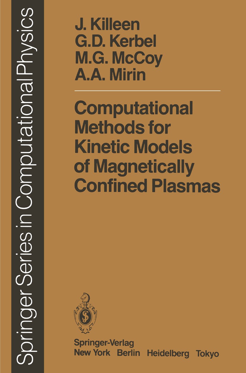 Titlebook: Computational Methods for Kinetic Models of Magnetically Confined Plasmas; J. Killeen,G. D. Kerbel,A. A. Mirin Book 1986 Springer-Verlag N Titlebook: Computational Methods for Kinetic Models of Magnetically Confined Plasmas; J. Killeen,G. D. Kerbel,A. A. Mirin Book 1986 Springer-Verlag N