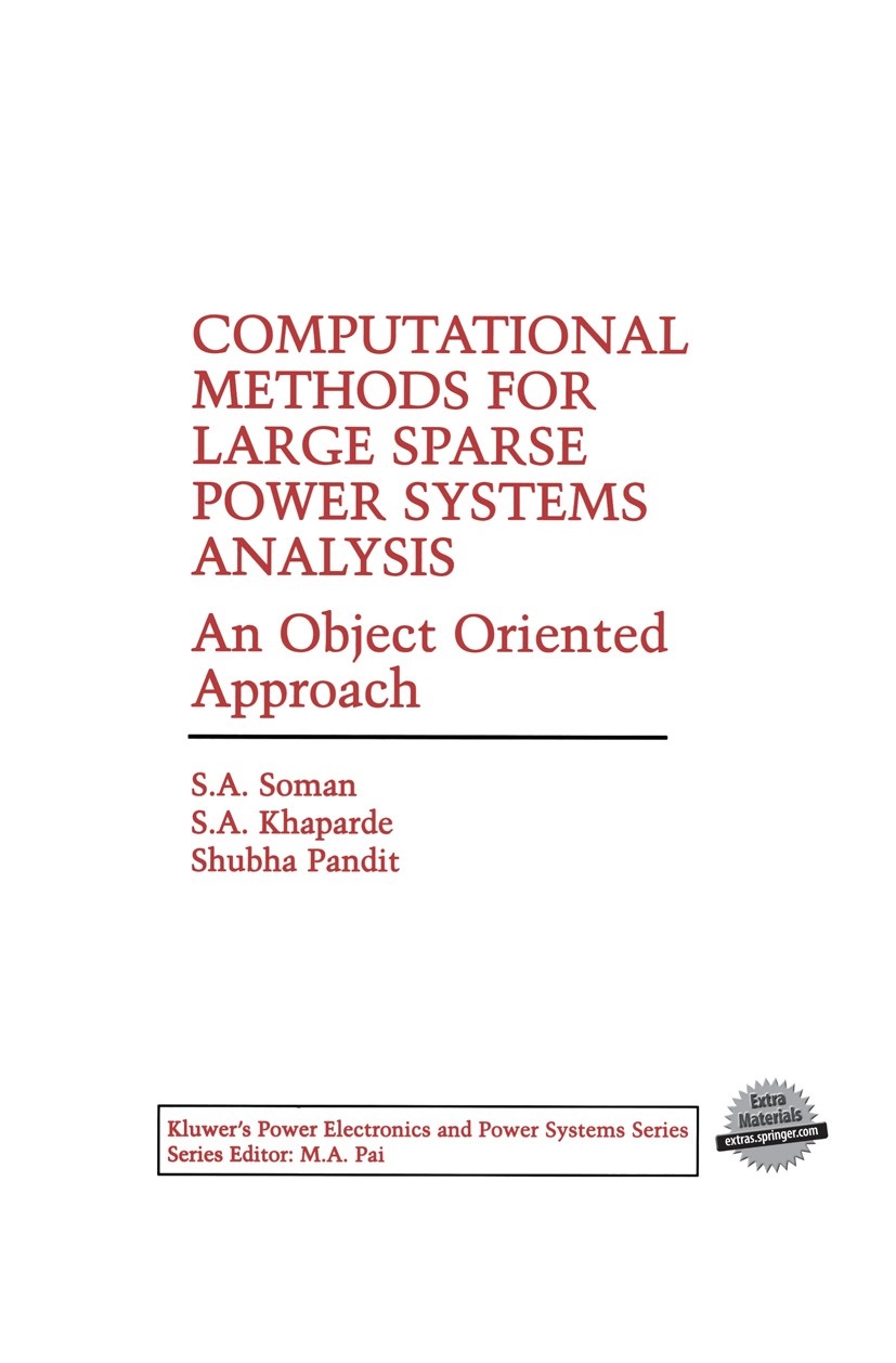 Titlebook: Computational Methods for Large Sparse Power Systems Analysis; An Object Oriented A S. A. Soman,S. A. Khaparde,Shubha Pandit Book 2002 Spri Titlebook: Computational Methods for Large Sparse Power Systems Analysis; An Object Oriented A S. A. Soman,S. A. Khaparde,Shubha Pandit Book 2002 Spri