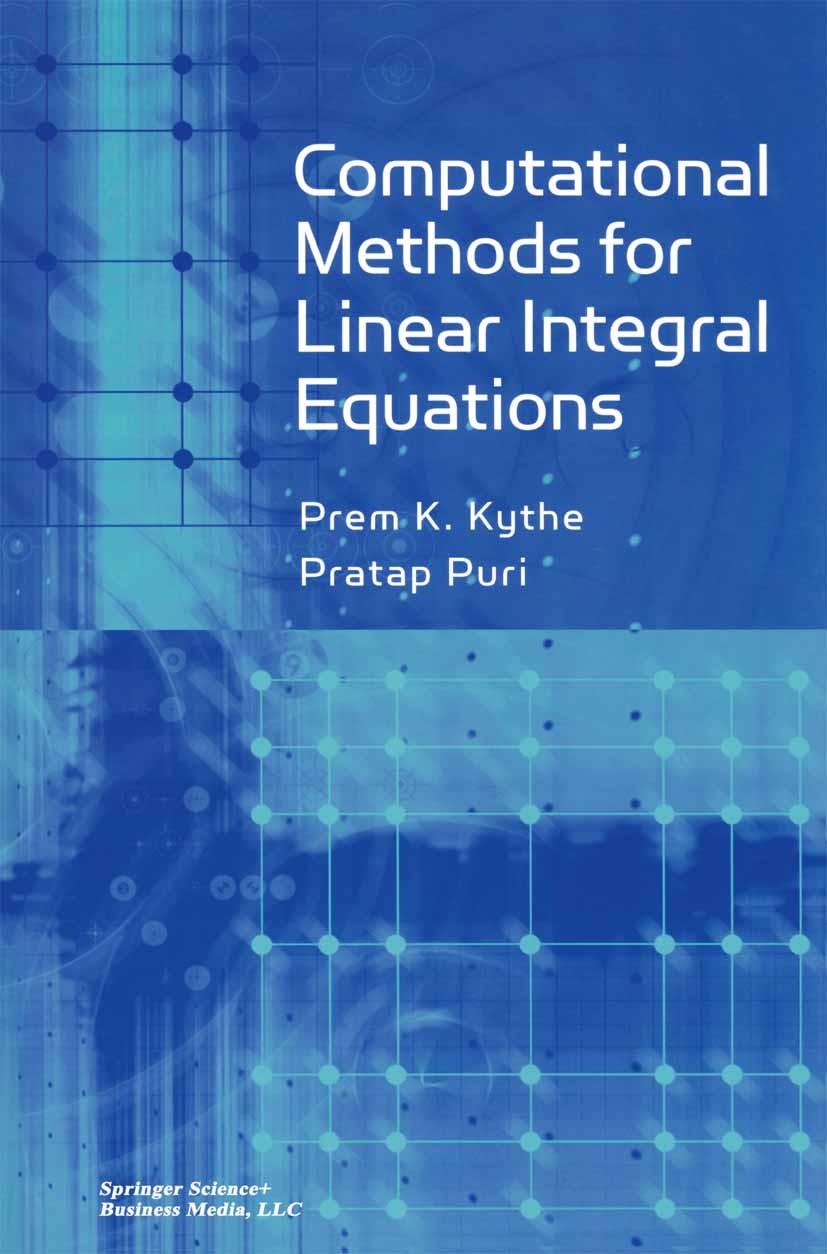 Titlebook: Computational Methods for Linear Integral Equations; Prem K. Kythe,Pratap Puri Book 2002 Birkhäuser Boston 2002 Integral equation.Integral Titlebook: Computational Methods for Linear Integral Equations; Prem K. Kythe,Pratap Puri Book 2002 Birkhäuser Boston 2002 Integral equation.Integral