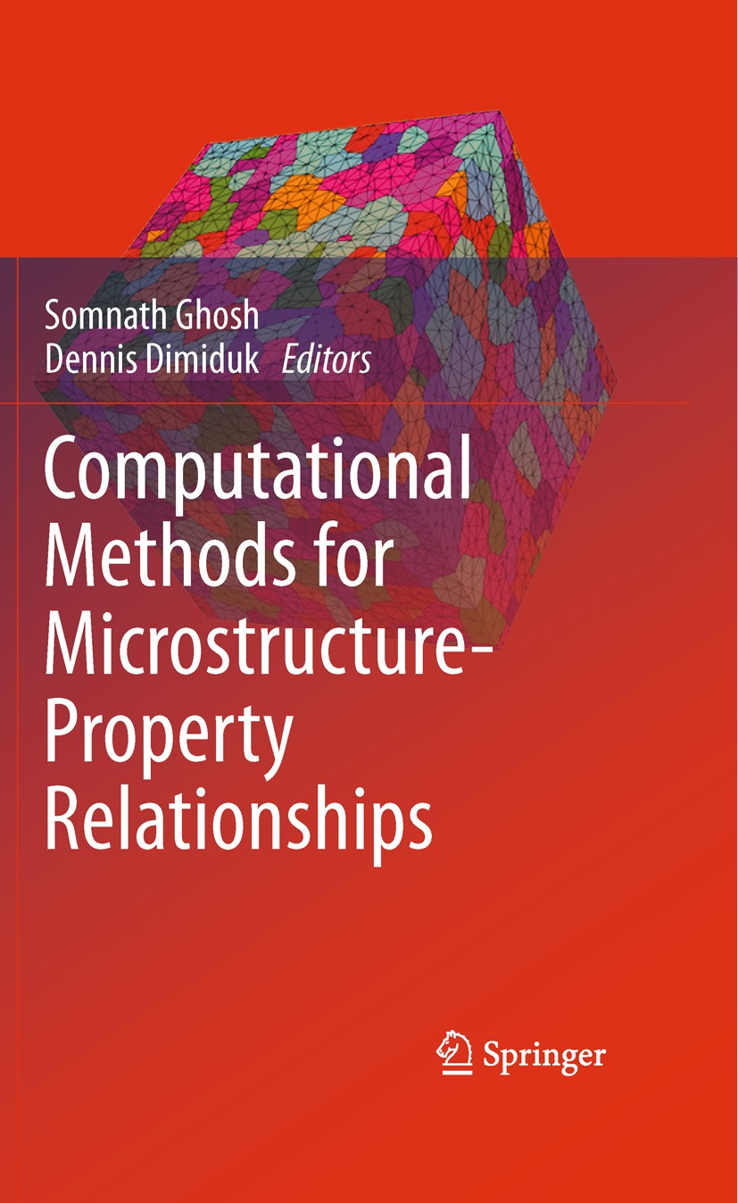 Titlebook: Computational Methods for Microstructure-Property Relationships; Somnath Ghosh,Dennis Dimiduk Book 2011 Springer Science + Business Media, Titlebook: Computational Methods for Microstructure-Property Relationships; Somnath Ghosh,Dennis Dimiduk Book 2011 Springer Science + Business Media,