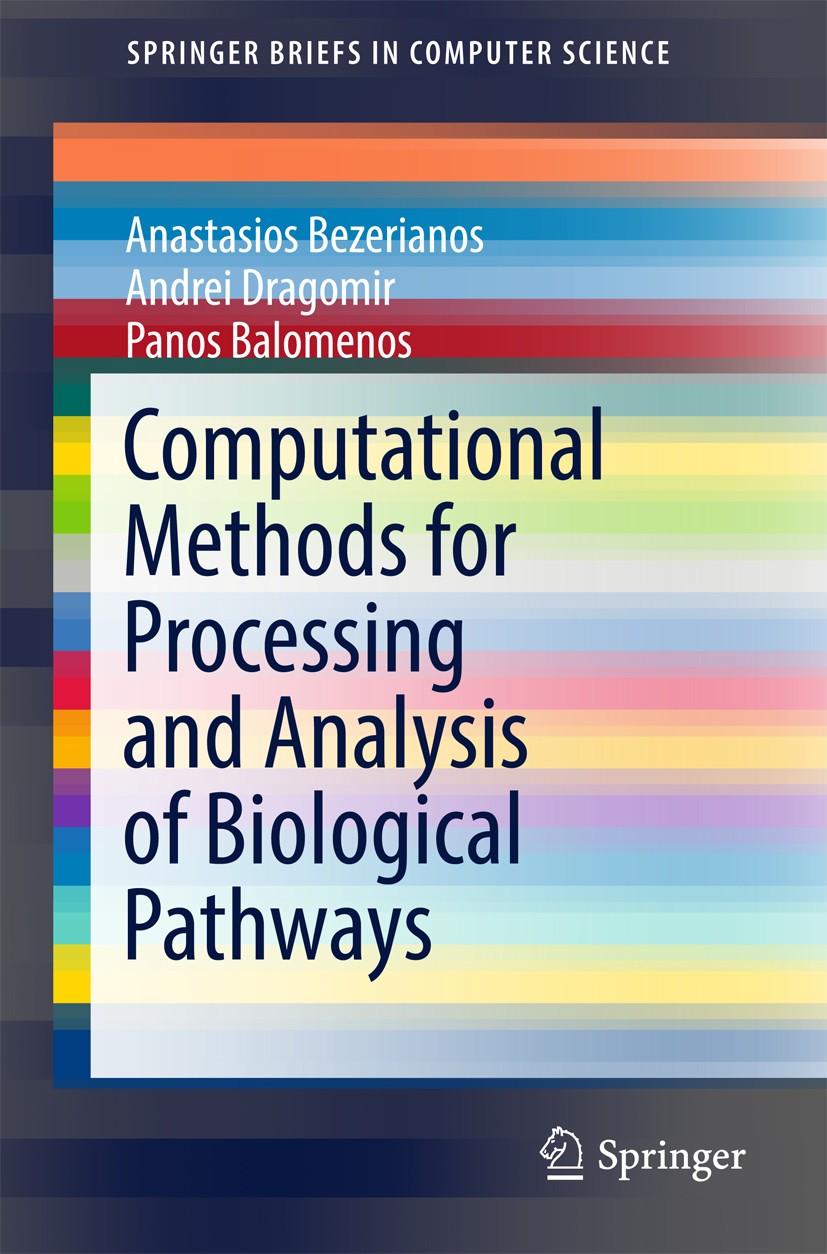 Titlebook: Computational Methods for Processing and Analysis of Biological Pathways; Anastasios Bezerianos,Andrei Dragomir,Panos Balome Book 2017 The Titlebook: Computational Methods for Processing and Analysis of Biological Pathways; Anastasios Bezerianos,Andrei Dragomir,Panos Balome Book 2017 The
