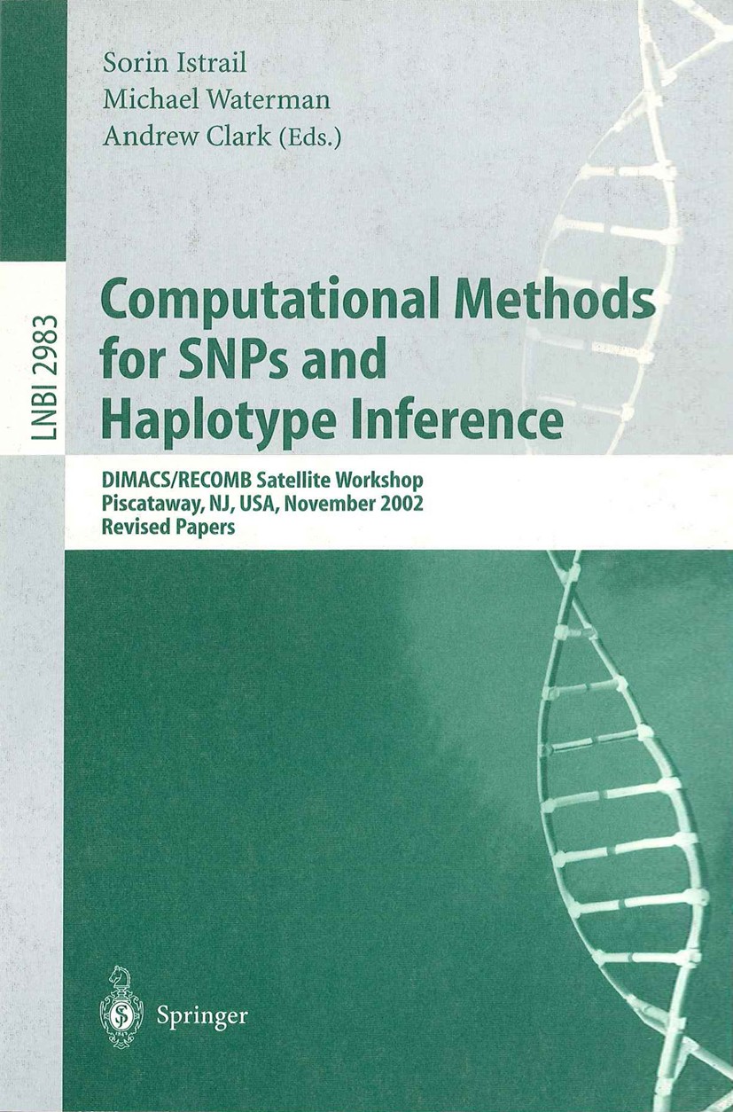 Titlebook: Computational Methods for SNPs and Haplotype Inference; DIMACS/RECOMB Satell Sorin Istrail,Michael Waterman,Andrew Clark Conference proceed Titlebook: Computational Methods for SNPs and Haplotype Inference; DIMACS/RECOMB Satell Sorin Istrail,Michael Waterman,Andrew Clark Conference proceed