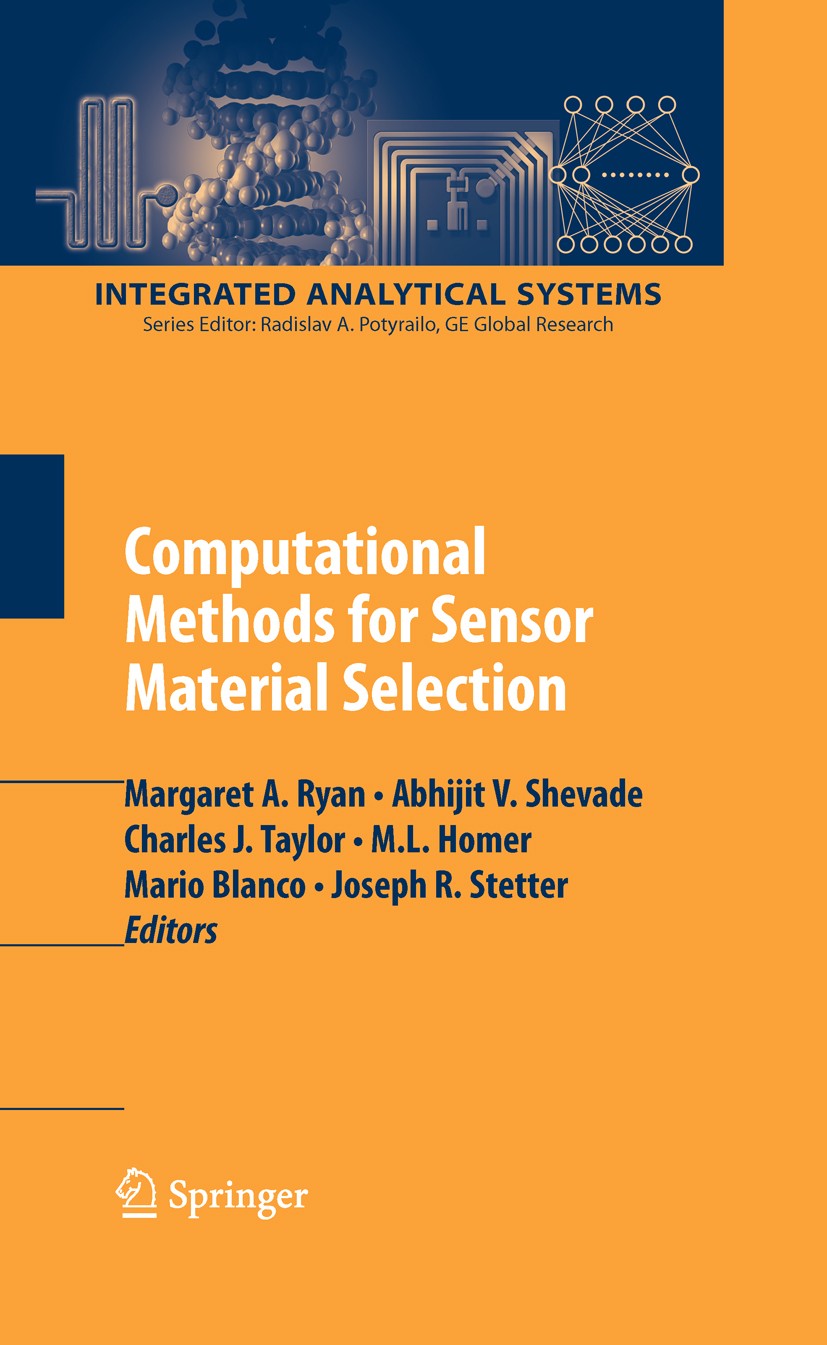 Titlebook: Computational Methods for Sensor Material Selection; Margaret A. Ryan,Abhijit V. Shevade,Joseph R. Stet Book 2010 Springer-Verlag New York Titlebook: Computational Methods for Sensor Material Selection; Margaret A. Ryan,Abhijit V. Shevade,Joseph R. Stet Book 2010 Springer-Verlag New York