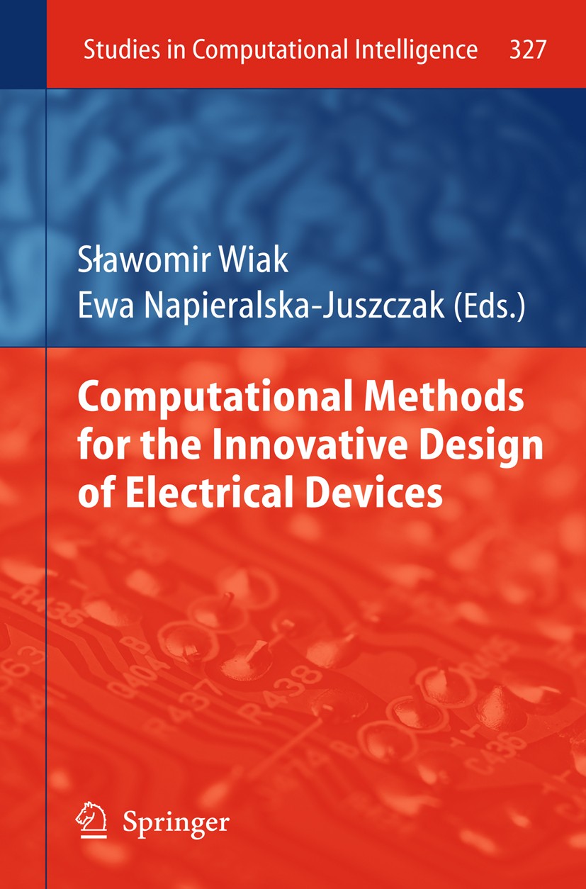 Titlebook: Computational Methods for the Innovative Design of Electrical Devices; Sławomir Wiak,Ewa Napieralska-Juszczak Book 2011 Springer Berlin He Titlebook: Computational Methods for the Innovative Design of Electrical Devices; Sławomir Wiak,Ewa Napieralska-Juszczak Book 2011 Springer Berlin He