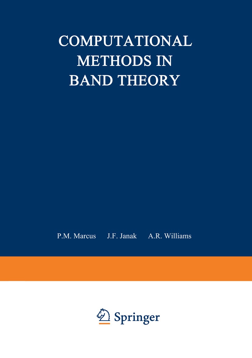 Titlebook: Computational Methods in Band Theory; Proceedings of a Con P. M. Marcus,J. F. Janak,A. R. Williams Conference proceedings 1971 Plenum Press Titlebook: Computational Methods in Band Theory; Proceedings of a Con P. M. Marcus,J. F. Janak,A. R. Williams Conference proceedings 1971 Plenum Press
