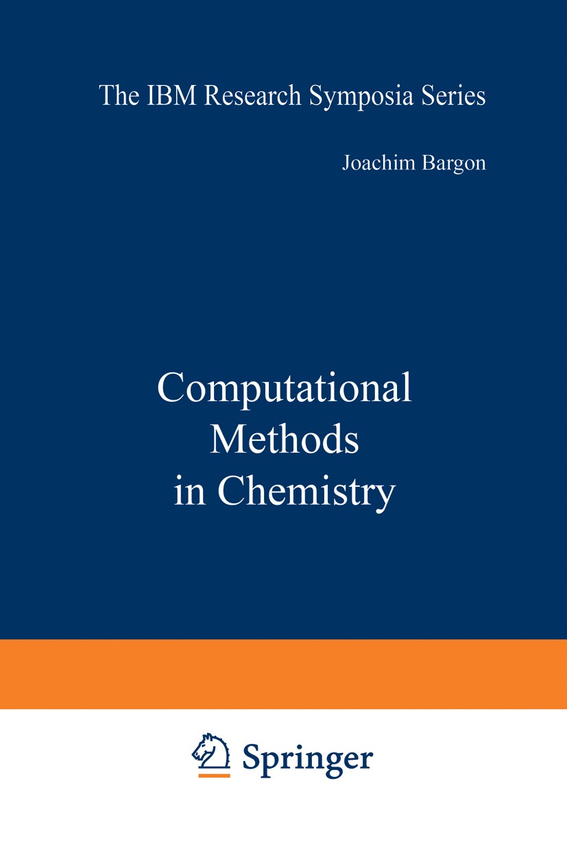 Titlebook: Computational Methods in Chemistry; Joachim Bargon Book 1980 Springer Science+Business Media New York 1980 Isomer.chemistry.computational Titlebook: Computational Methods in Chemistry; Joachim Bargon Book 1980 Springer Science+Business Media New York 1980 Isomer.chemistry.computational