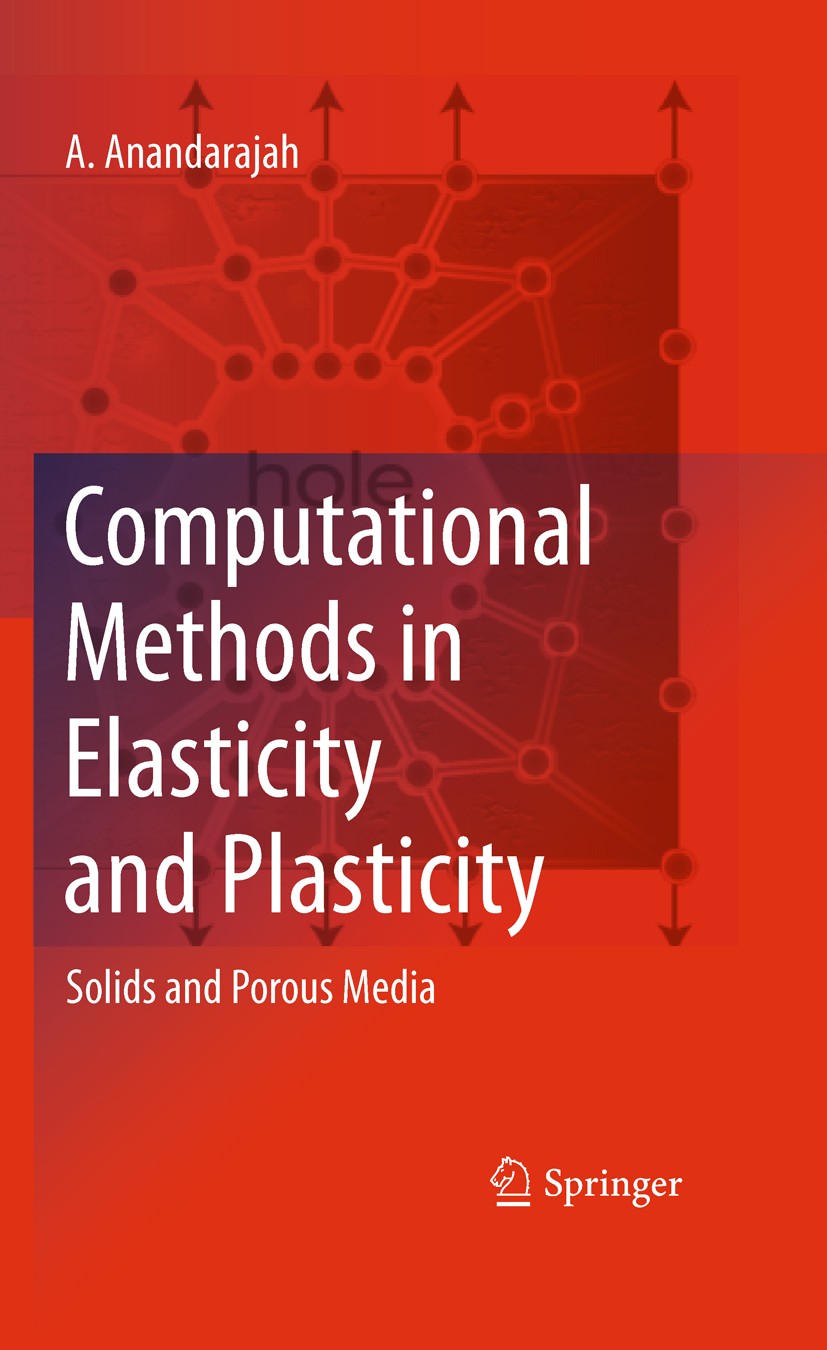 Titlebook: Computational Methods in Elasticity and Plasticity; Solids and Porous Me A. Anandarajah Textbook 2010 Springer-Verlag New York 2010 Computa Titlebook: Computational Methods in Elasticity and Plasticity; Solids and Porous Me A. Anandarajah Textbook 2010 Springer-Verlag New York 2010 Computa
