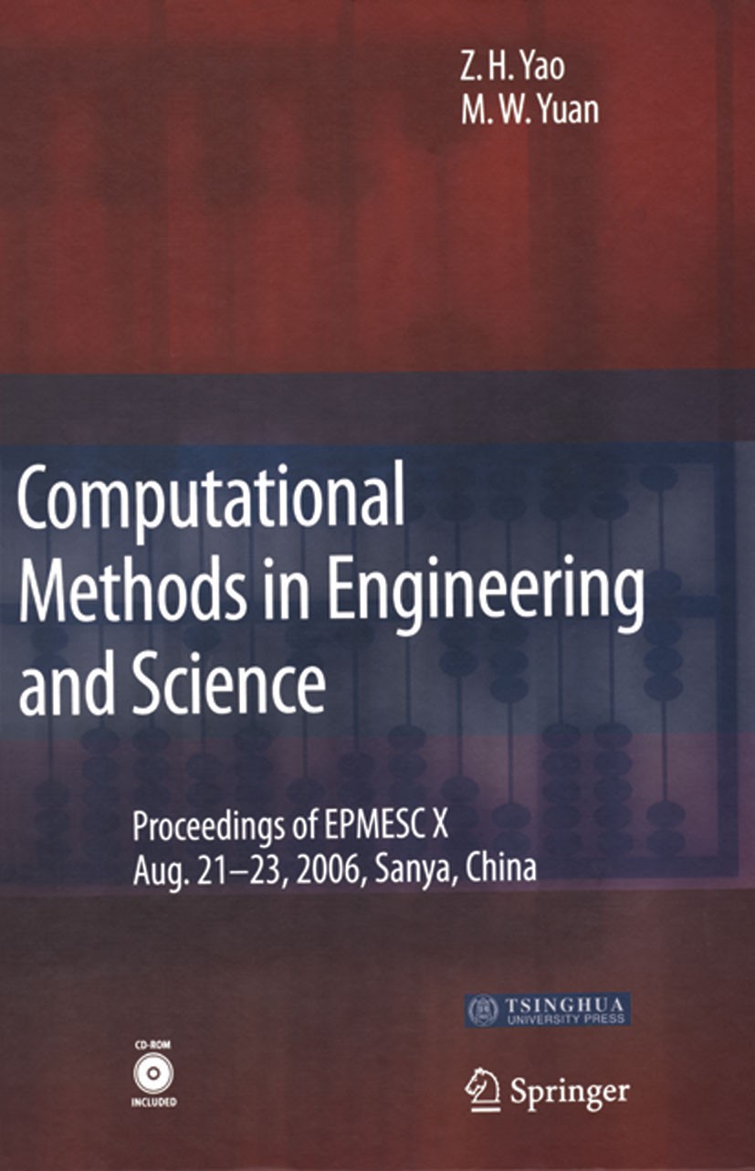 Titlebook: Computational Methods in Engineering & Science; Proceedings of Enhan Z. H. Yao,M. W. Yuan Conference proceedings 2007 Springer-Verlag Berli Titlebook: Computational Methods in Engineering & Science; Proceedings of Enhan Z. H. Yao,M. W. Yuan Conference proceedings 2007 Springer-Verlag Berli