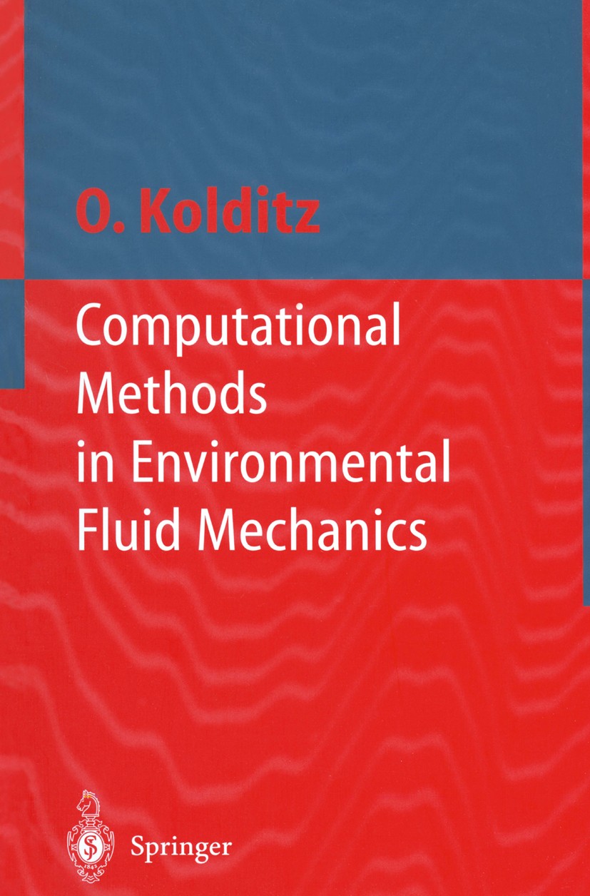 Titlebook: Computational Methods in Environmental Fluid Mechanics; Olaf Kolditz Textbook 2002 Springer-Verlag Berlin Heidelberg 2002 Computational Me Titlebook: Computational Methods in Environmental Fluid Mechanics; Olaf Kolditz Textbook 2002 Springer-Verlag Berlin Heidelberg 2002 Computational Me