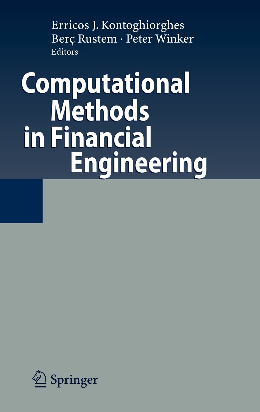 Titlebook: Computational Methods in Financial Engineering; Essays in Honour of Erricos J. Kontoghiorghes,Berç Rustem,Peter Winker Book 2008 Springer- Titlebook: Computational Methods in Financial Engineering; Essays in Honour of Erricos J. Kontoghiorghes,Berç Rustem,Peter Winker Book 2008 Springer-