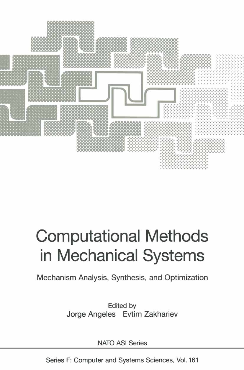 Titlebook: Computational Methods in Mechanical Systems; Mechanism Analysis, Jorge Angeles,Evtim Zakhariev Book 1998 Springer-Verlag Berlin Heidelberg Titlebook: Computational Methods in Mechanical Systems; Mechanism Analysis, Jorge Angeles,Evtim Zakhariev Book 1998 Springer-Verlag Berlin Heidelberg