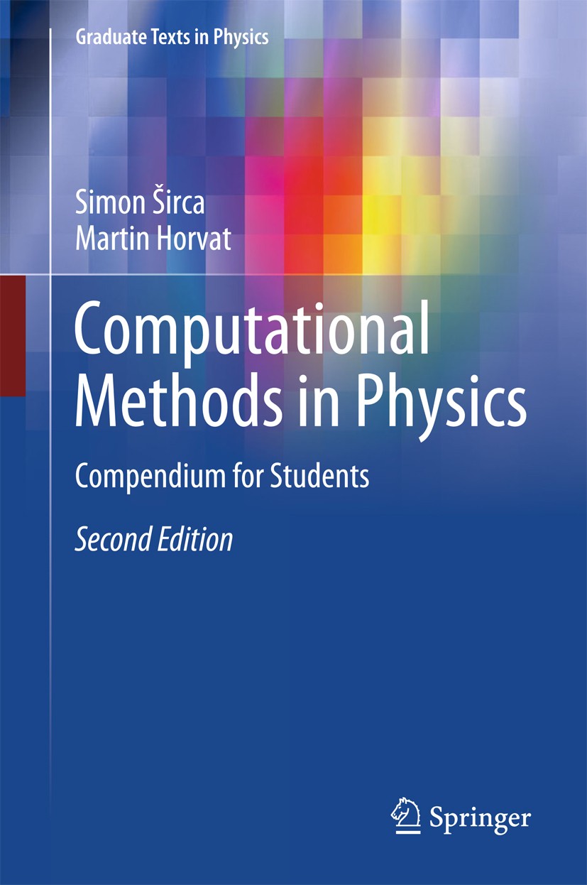 Titlebook: Computational Methods in Physics; Compendium for Stude Simon Širca,Martin Horvat Textbook 20182nd edition Springer International Publishing Titlebook: Computational Methods in Physics; Compendium for Stude Simon Širca,Martin Horvat Textbook 20182nd edition Springer International Publishing