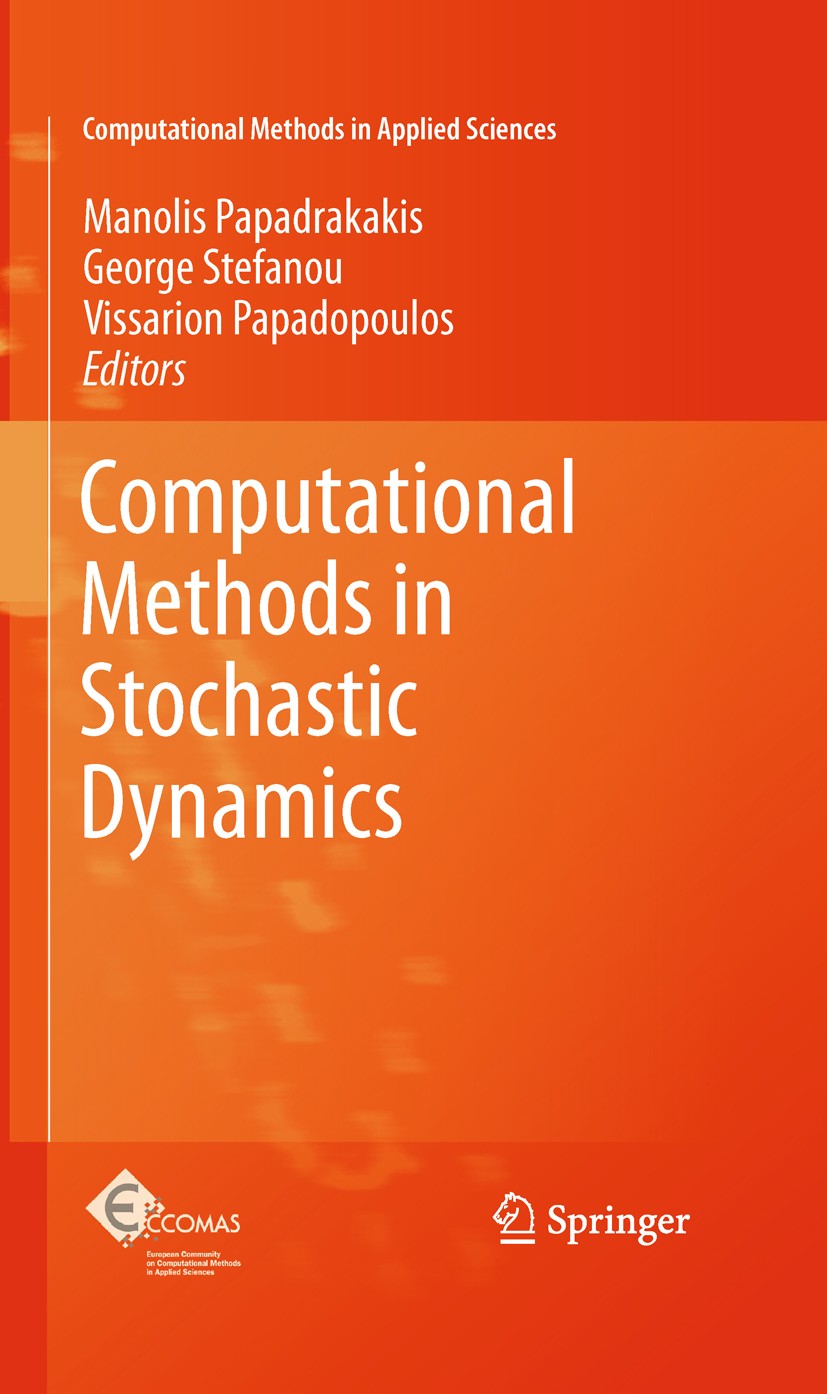 Titlebook: Computational Methods in Stochastic Dynamics; Manolis Papadrakakis,George Stefanou,Vissarion Pap Book 2011 Springer Science+Business Media Titlebook: Computational Methods in Stochastic Dynamics; Manolis Papadrakakis,George Stefanou,Vissarion Pap Book 2011 Springer Science+Business Media