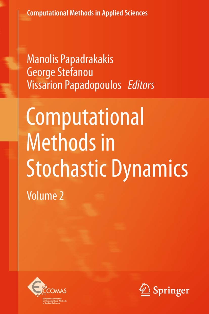 Titlebook: Computational Methods in Stochastic Dynamics; Volume 2 Manolis Papadrakakis,George Stefanou,Vissarion Pap Book 2013 Springer Science+Busine Titlebook: Computational Methods in Stochastic Dynamics; Volume 2 Manolis Papadrakakis,George Stefanou,Vissarion Pap Book 2013 Springer Science+Busine