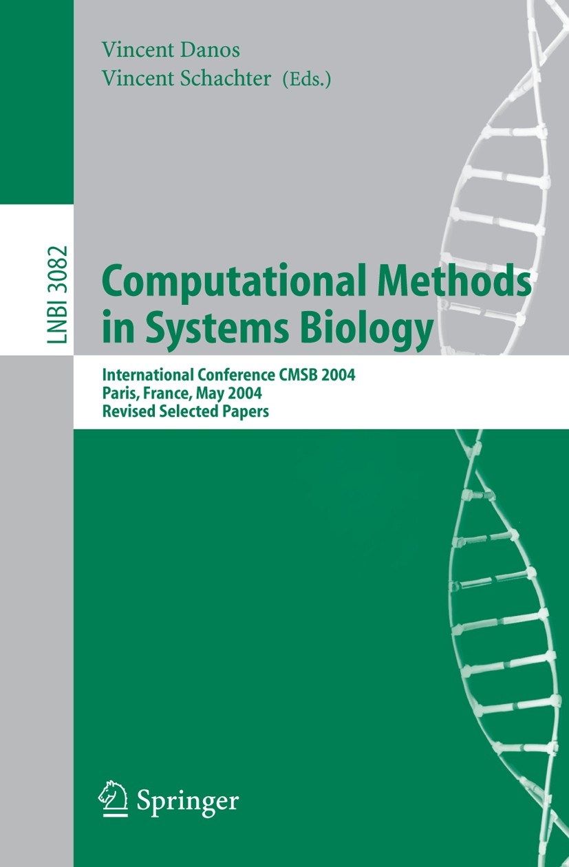 Titlebook: Computational Methods in Systems Biology; International Confer Vincent Danos,Vincent Schachter Conference proceedings 2005 Springer-Verlag Titlebook: Computational Methods in Systems Biology; International Confer Vincent Danos,Vincent Schachter Conference proceedings 2005 Springer-Verlag