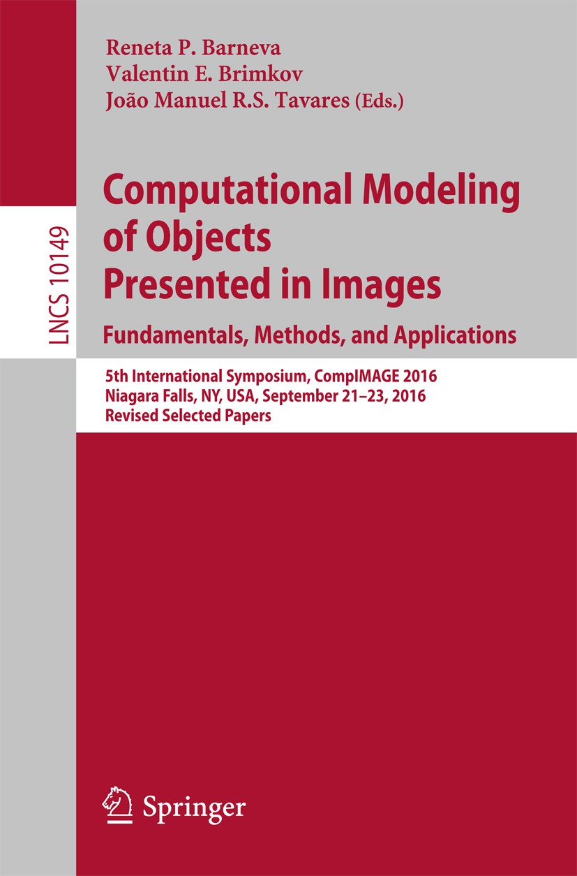 Titlebook: Computational Modeling of Objects Presented in Images. Fundamentals, Methods, and Applications; 5th International Sy Reneta P. Barneva,Vale Titlebook: Computational Modeling of Objects Presented in Images. Fundamentals, Methods, and Applications; 5th International Sy Reneta P. Barneva,Vale